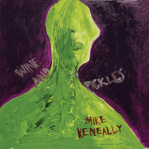 Mike Keneally : Wine and Pickles